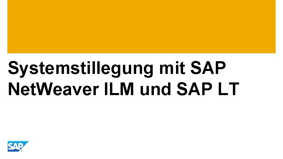 Systemstillegung mit SAP Net. Weaver ILM und SAP LT 