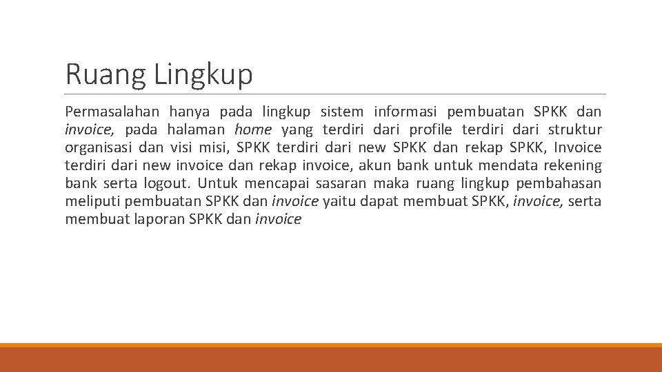 Ruang Lingkup Permasalahan hanya pada lingkup sistem informasi pembuatan SPKK dan invoice, pada halaman Ruang Lingkup Permasalahan hanya pada lingkup sistem informasi pembuatan SPKK dan invoice, pada halaman
