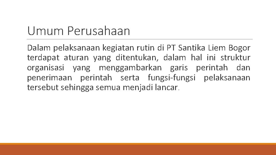 Umum Perusahaan Dalam pelaksanaan kegiatan rutin di PT Santika Liem Bogor terdapat aturan yang Umum Perusahaan Dalam pelaksanaan kegiatan rutin di PT Santika Liem Bogor terdapat aturan yang