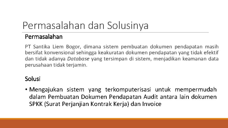 Permasalahan dan Solusinya Permasalahan PT Santika Liem Bogor, dimana sistem pembuatan dokumen pendapatan masih Permasalahan dan Solusinya Permasalahan PT Santika Liem Bogor, dimana sistem pembuatan dokumen pendapatan masih