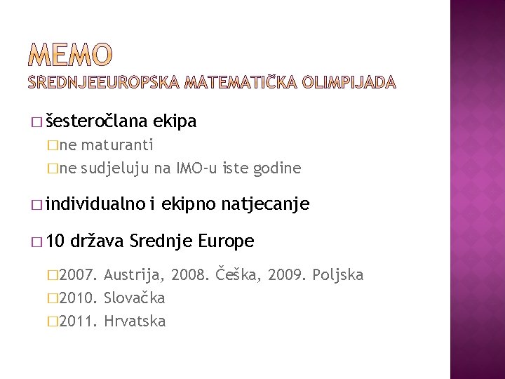 � šesteročlana ekipa �ne maturanti �ne sudjeluju na IMO-u iste godine � individualno �