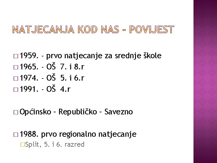 � 1959. � 1965. � 1974. � 1991. - prvo natjecanje za srednje škole