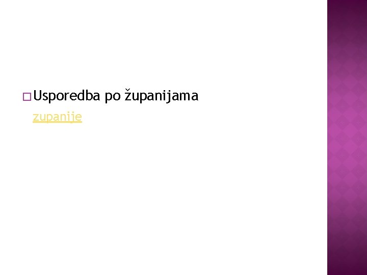 � Usporedba zupanije po županijama 