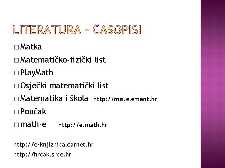 � Matka � Matematičko-fizički list � Play. Math � Osječki matematički list � Matematika
