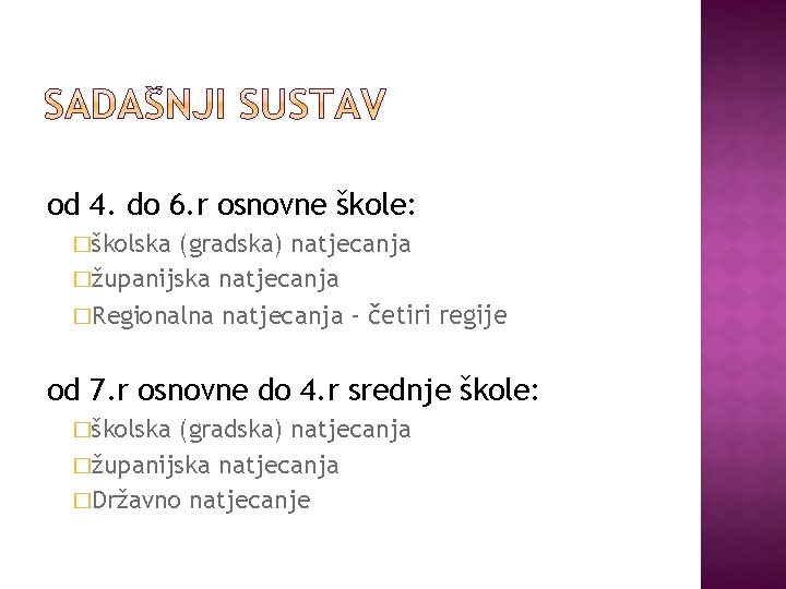 od 4. do 6. r osnovne škole: �školska (gradska) natjecanja �županijska natjecanja �Regionalna natjecanja