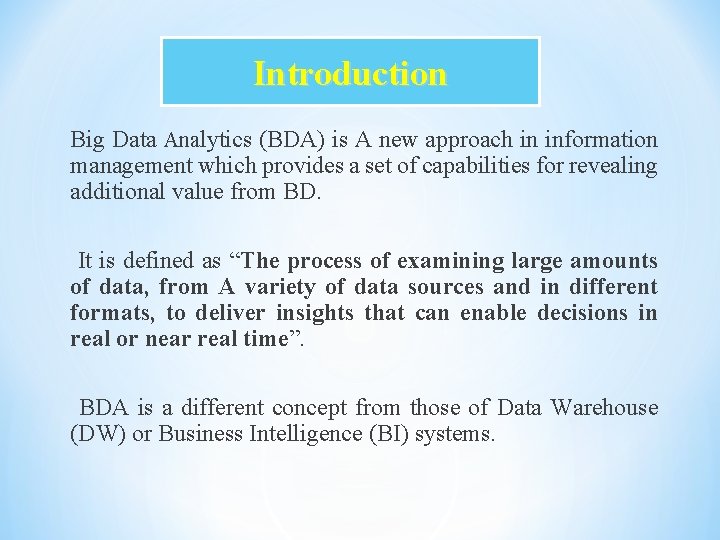 Introduction Big Data Analytics (BDA) is A new approach in information management which provides