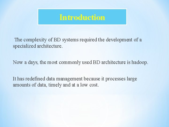 Introduction The complexity of BD systems required the development of a specialized architecture. Now