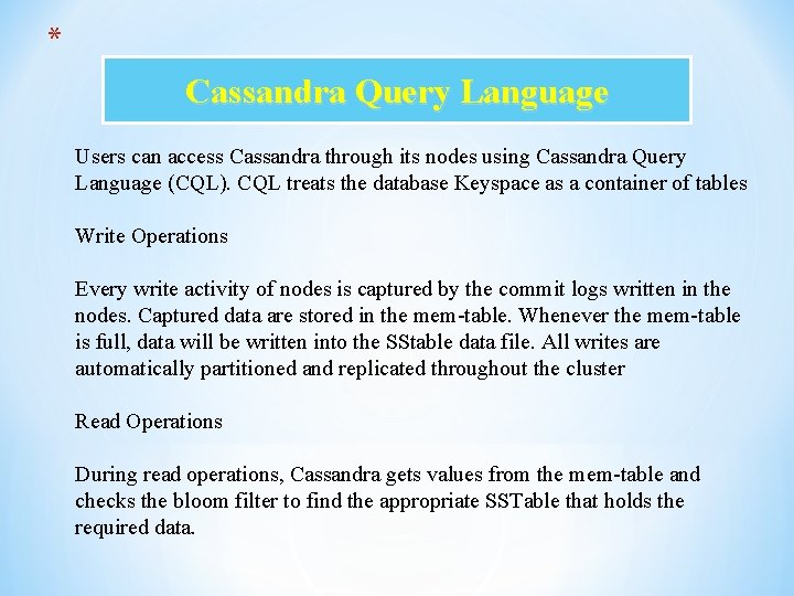 * Cassandra Query Language Users can access Cassandra through its nodes using Cassandra Query