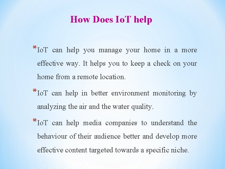 How Does Io. T help *Io. T can help you manage your home in