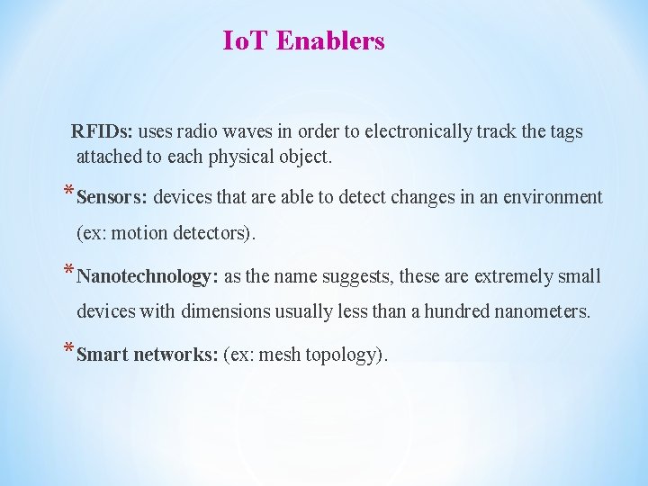 Io. T Enablers RFIDs: uses radio waves in order to electronically track the tags