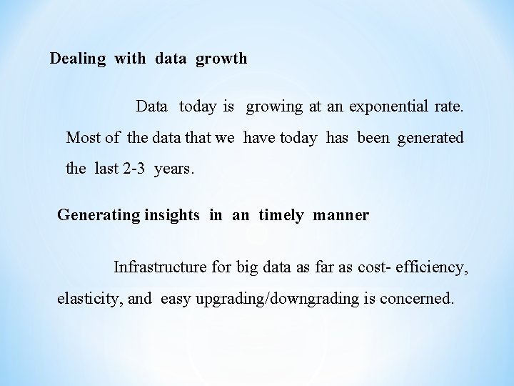 Dealing with data growth Data today is growing at an exponential rate. Most of