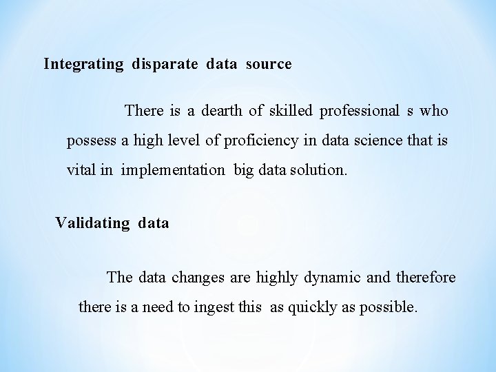 Integrating disparate data source There is a dearth of skilled professional s who possess
