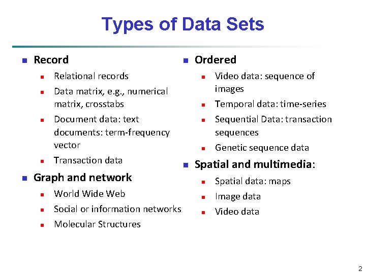 Types of Data Sets n Record n n n n Ordered Relational records n