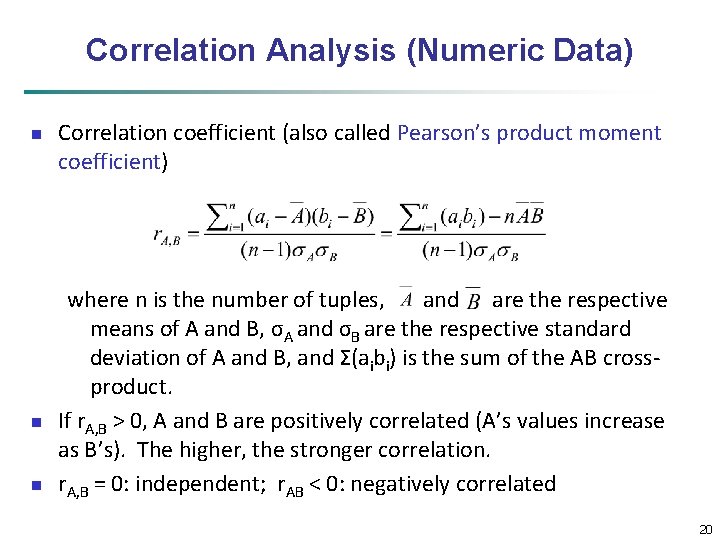 Correlation Analysis (Numeric Data) n n n Correlation coefficient (also called Pearson’s product moment