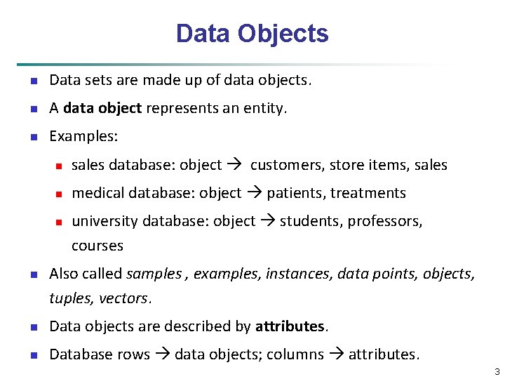 Data Objects n Data sets are made up of data objects. n A data