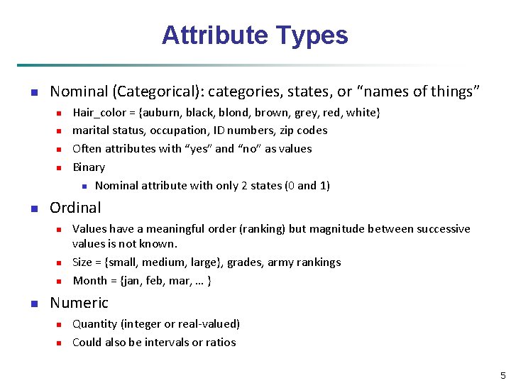 Attribute Types n Nominal (Categorical): categories, states, or “names of things” n n n