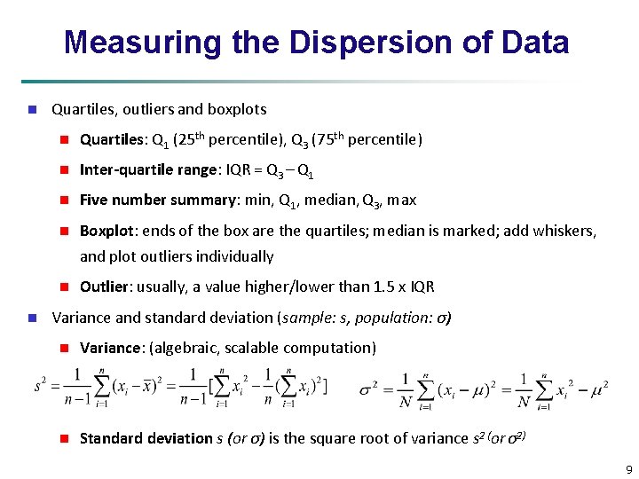 Measuring the Dispersion of Data n Quartiles, outliers and boxplots n Quartiles: Q 1