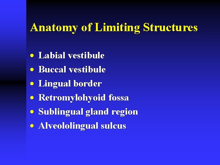Anatomy of Limiting Structures · · · Labial vestibule Buccal vestibule Lingual border Retromylohyoid