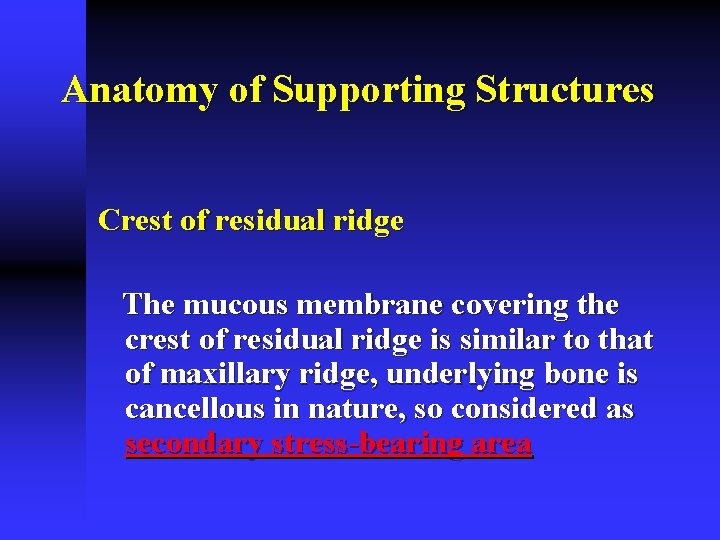Anatomy of Supporting Structures Crest of residual ridge The mucous membrane covering the crest
