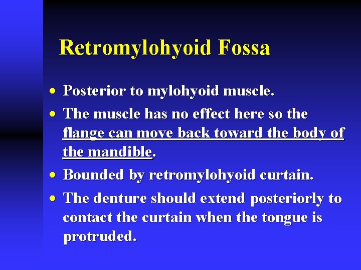 Retromylohyoid Fossa · Posterior to mylohyoid muscle. · The muscle has no effect here
