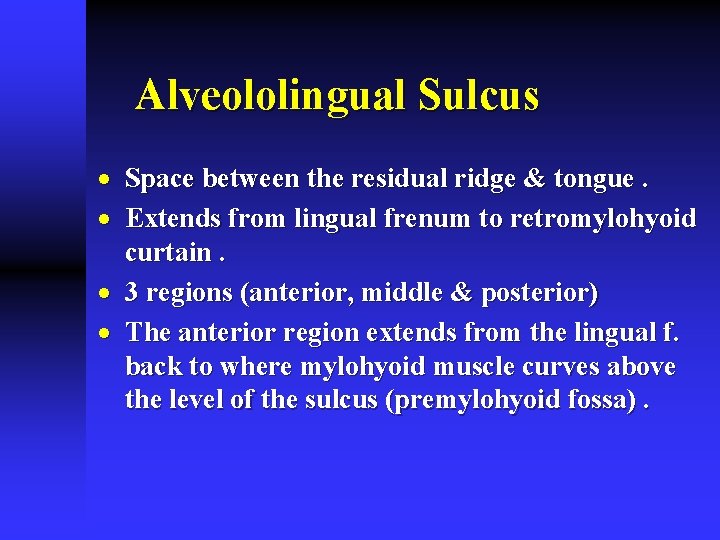 Alveololingual Sulcus · Space between the residual ridge & tongue. · Extends from lingual