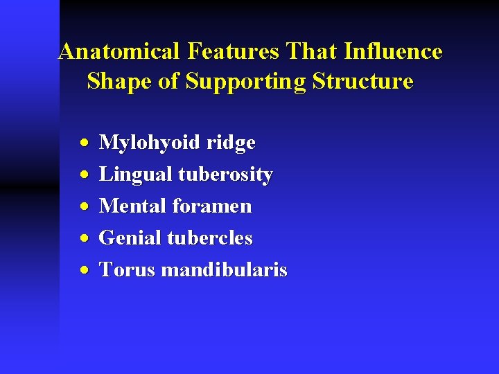 Anatomical Features That Influence Shape of Supporting Structure · · · Mylohyoid ridge Lingual