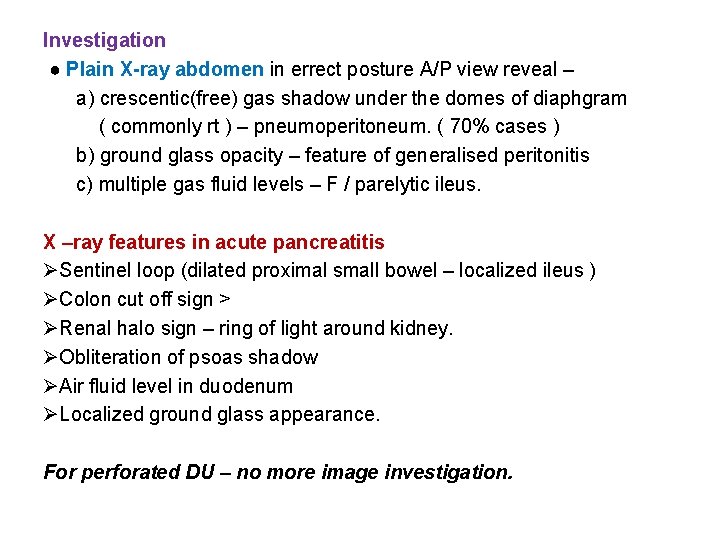 Investigation ● Plain X-ray abdomen in errect posture A/P view reveal – a) crescentic(free)