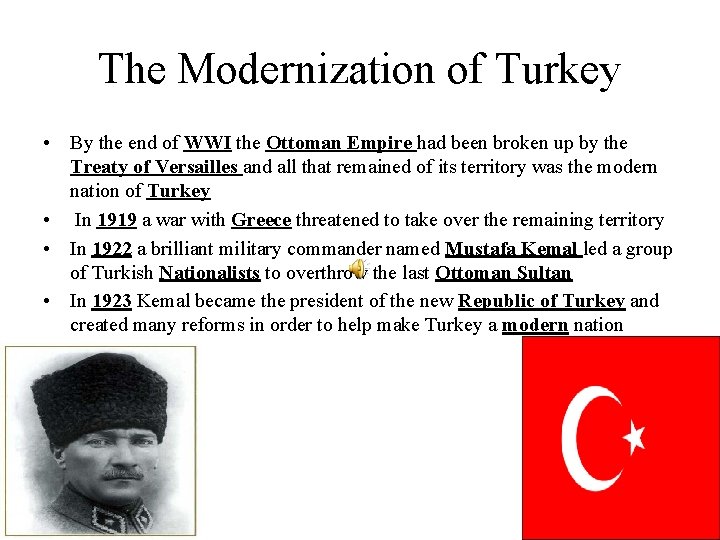 The Modernization of Turkey • By the end of WWI the Ottoman Empire had