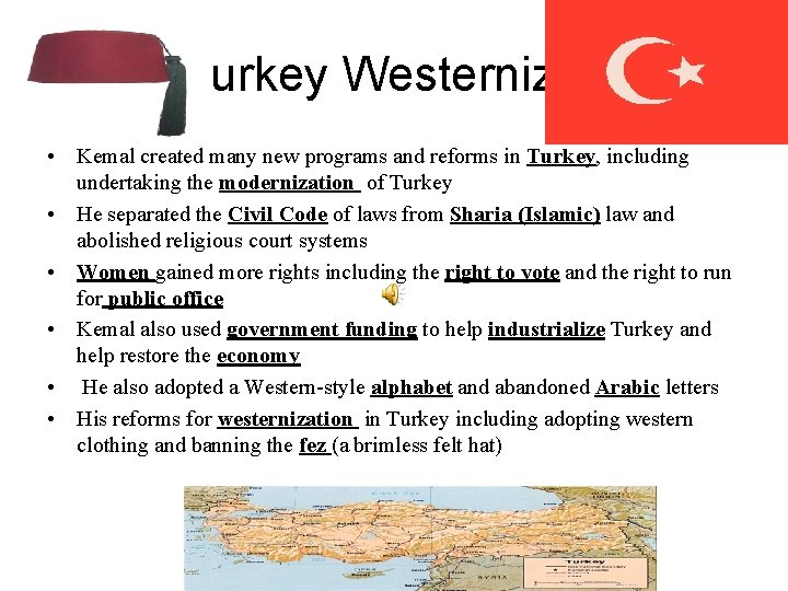 Turkey Westernizes • Kemal created many new programs and reforms in Turkey, including undertaking