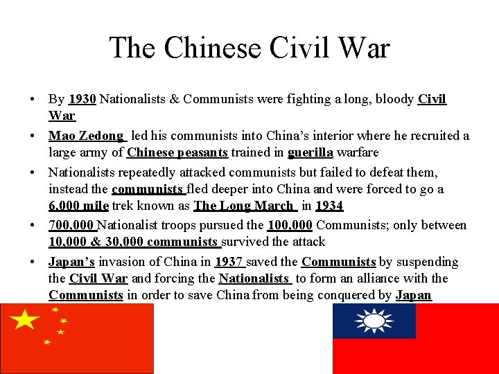 The Chinese Civil War • By 1930 Nationalists & Communists were fighting a long,