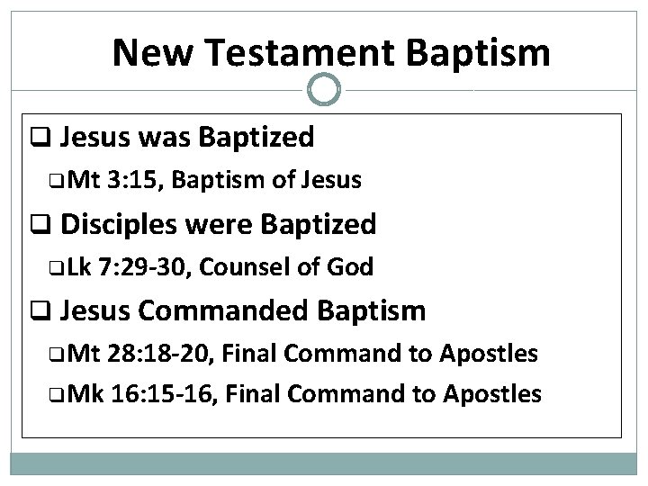 New Testament Baptism q Jesus was Baptized q Mt 3: 15, Baptism of Jesus