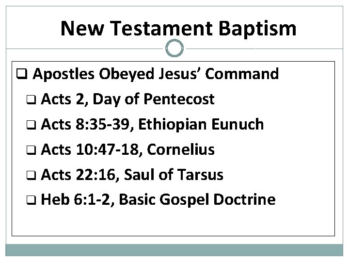 New Testament Baptism q Apostles Obeyed Jesus’ Command Acts 2, Day of Pentecost q