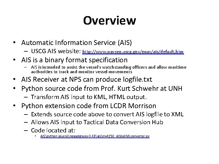 Overview • Automatic Information Service (AIS) – USCG AIS website: http: //www. navcen. uscg.