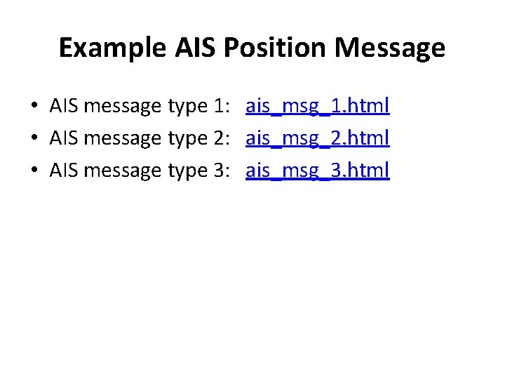 Example AIS Position Message • AIS message type 1: ais_msg_1. html • AIS message