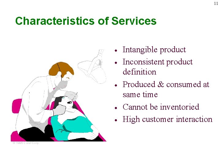 11 Characteristics of Services · · · © 1995 Corel Corp. Intangible product Inconsistent