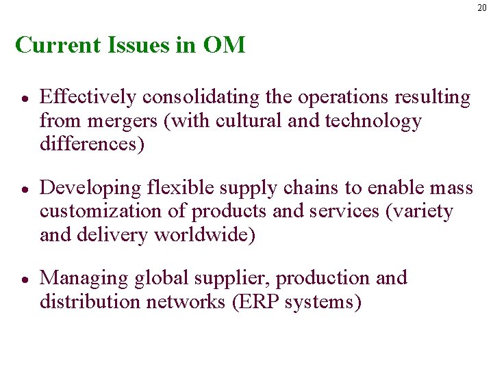 20 Current Issues in OM · Effectively consolidating the operations resulting from mergers (with