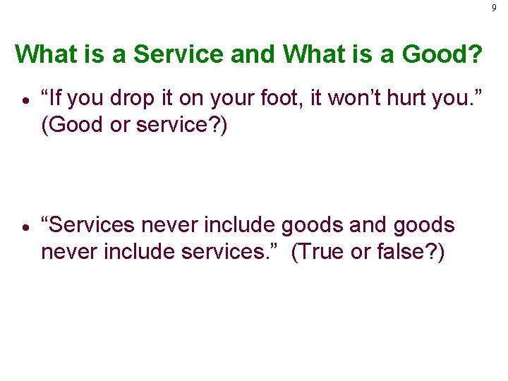 9 What is a Service and What is a Good? · “If you drop