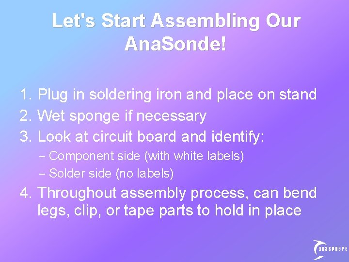 Let's Start Assembling Our Ana. Sonde! 1. Plug in soldering iron and place on