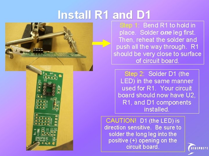 Install R 1 and D 1 Step 1: Bend R 1 to hold in