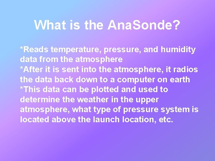 What is the Ana. Sonde? *Reads temperature, pressure, and humidity data from the atmosphere