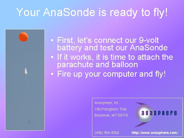 Your Ana. Sonde is ready to fly! • First, let's connect our 9 -volt