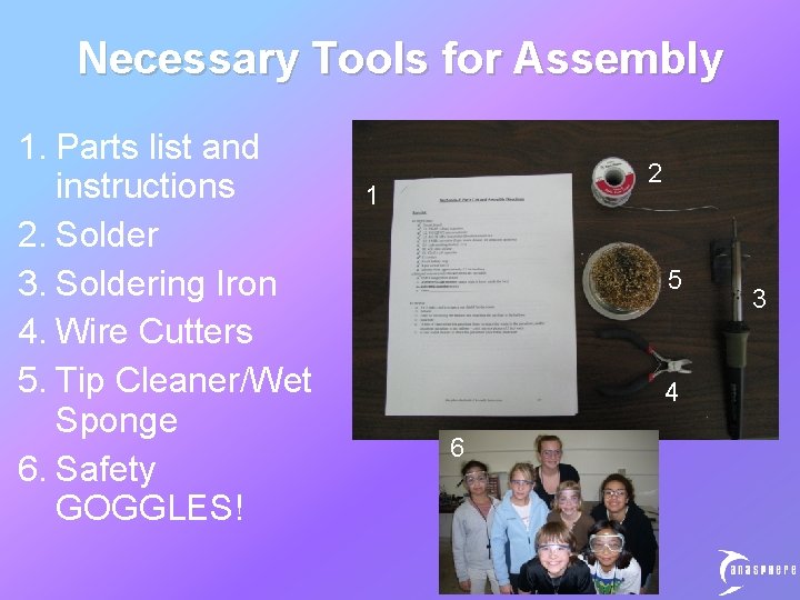 Necessary Tools for Assembly 1. Parts list and instructions 2. Solder 3. Soldering Iron