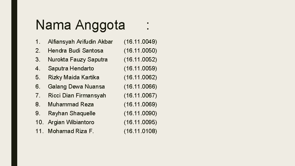 Nama Anggota 1. 2. 3. 4. 5. 6. 7. 8. 9. 10. 11. :