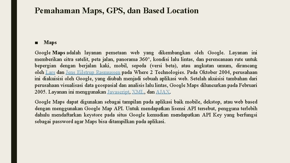 Pemahaman Maps, GPS, dan Based Location ■ Maps Google Maps adalah layanan pemetaan web