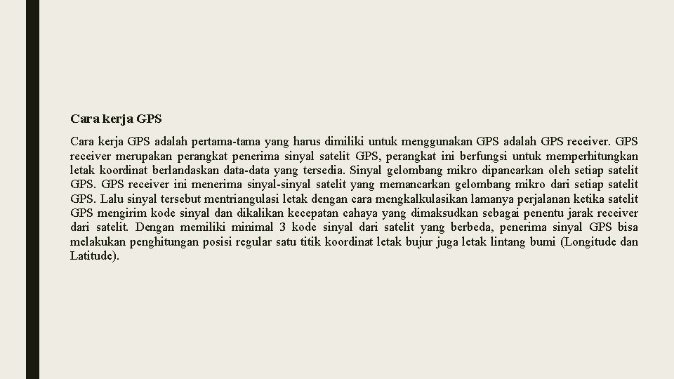 Cara kerja GPS adalah pertama-tama yang harus dimiliki untuk menggunakan GPS adalah GPS receiver