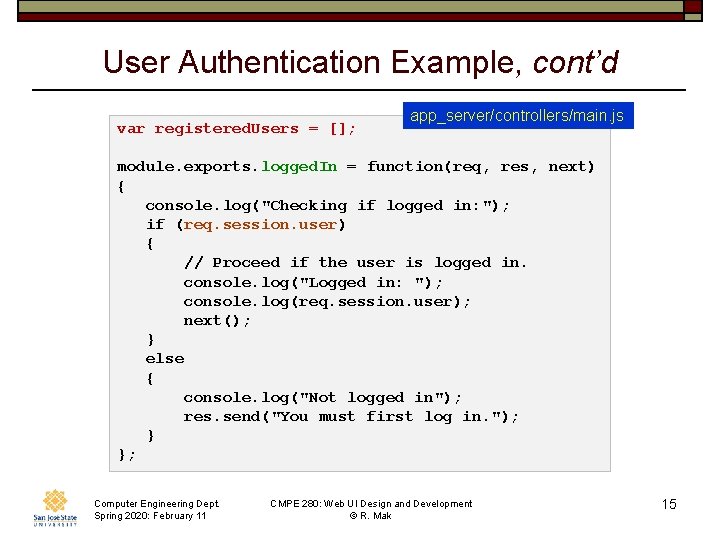 User Authentication Example, cont’d var registered. Users = []; app_server/controllers/main. js module. exports. logged.