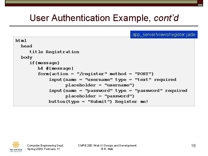 User Authentication Example, cont’d app_server/views/register. jade html head title Registration body if(message) h 4