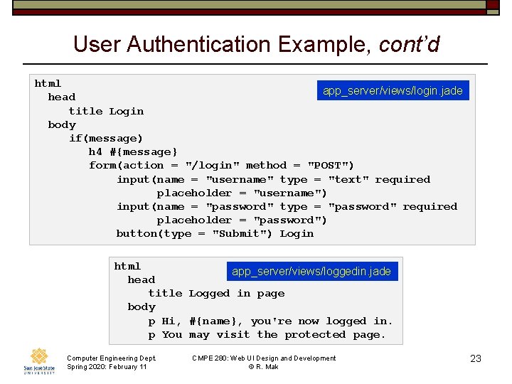 User Authentication Example, cont’d html app_server/views/login. jade head title Login body if(message) h 4