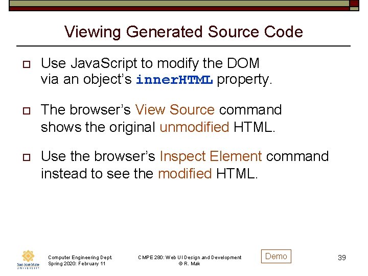 Viewing Generated Source Code o Use Java. Script to modify the DOM via an