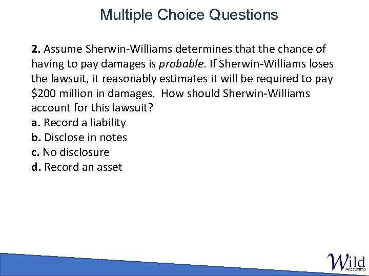 Multiple Choice Questions 2. Assume Sherwin-Williams determines that the chance of having to pay
